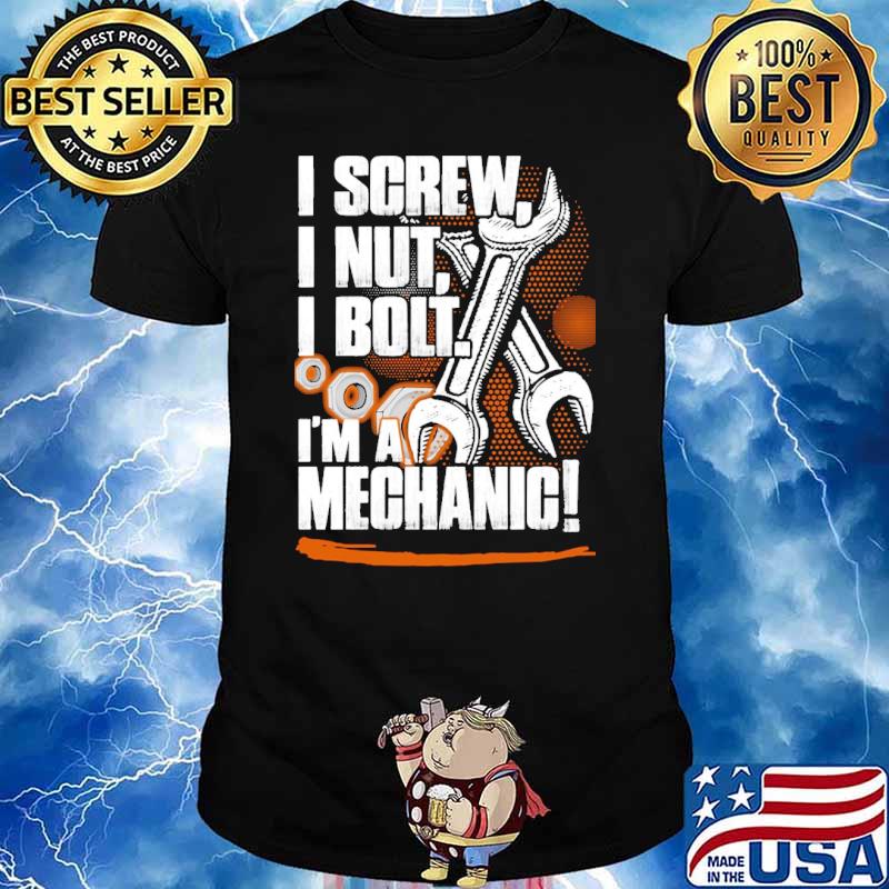 mechanic shirt i screw i nut i bolt