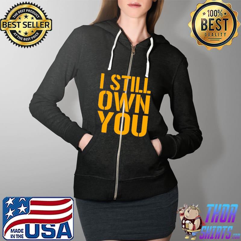I Still Own You Aaron Rodgers Fans Gift Shirt Full Zip Hooded