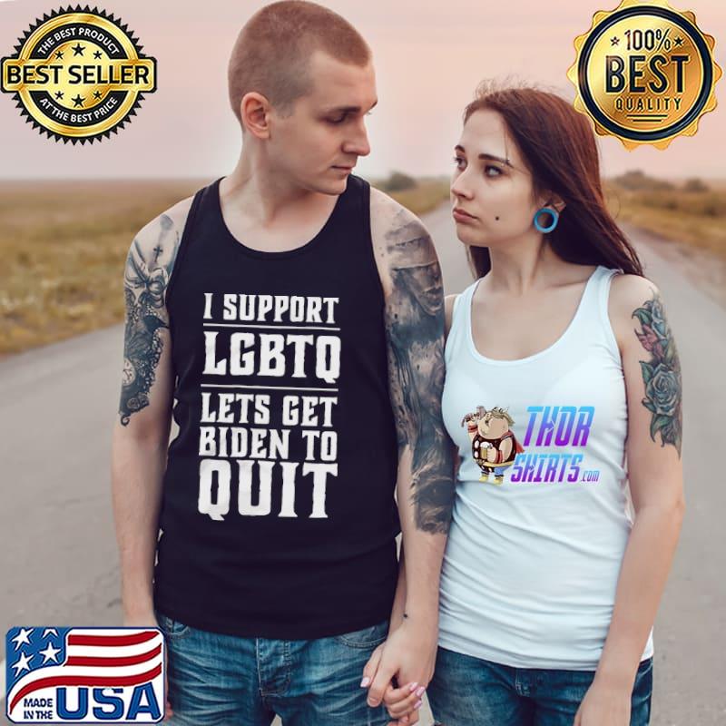 I Support LGBTQ Lets Get Biden To Quit Shirt Tank Top