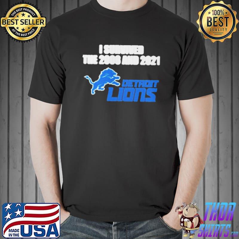 I Survived The 2008 And 2021 Detroit Lions Shirt, hoodie, sweater