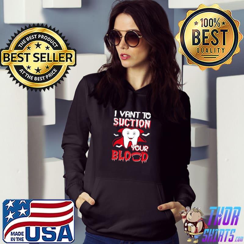 I Vant To Suction Your Blood Dental Dentist Funny Halloween Premium T-Shirt Hoodie