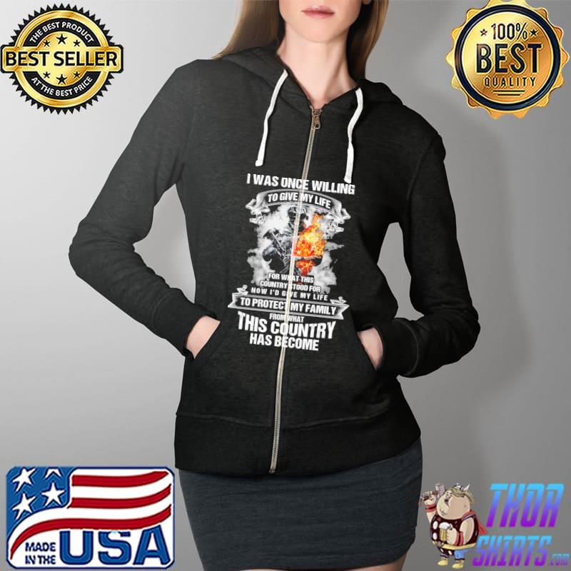 I was once willing to give my life for what this country stood for to protect my family this country skull fire s Full Zip Hooded
