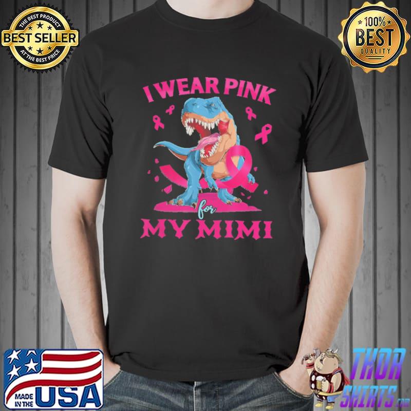 I Wear Pink For My Mimi Breast Cancer Awareness Grandma T Rex Shirt Unisex