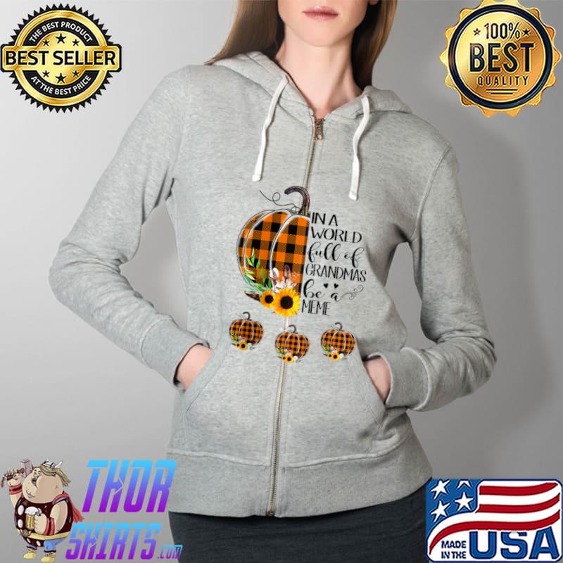 In a World Full of Grandmas Be a Meme Plaid Pumpkin Raglan Baseball T-s Full Zip Hooded