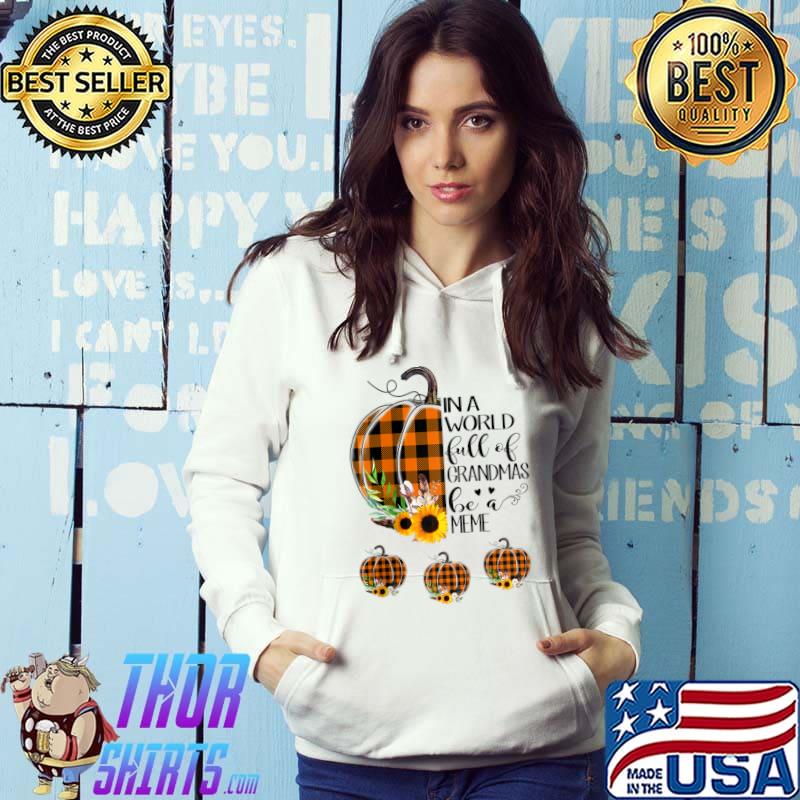 In a World Full of Grandmas Be a Meme Plaid Pumpkin Raglan Baseball T-s Hoodie