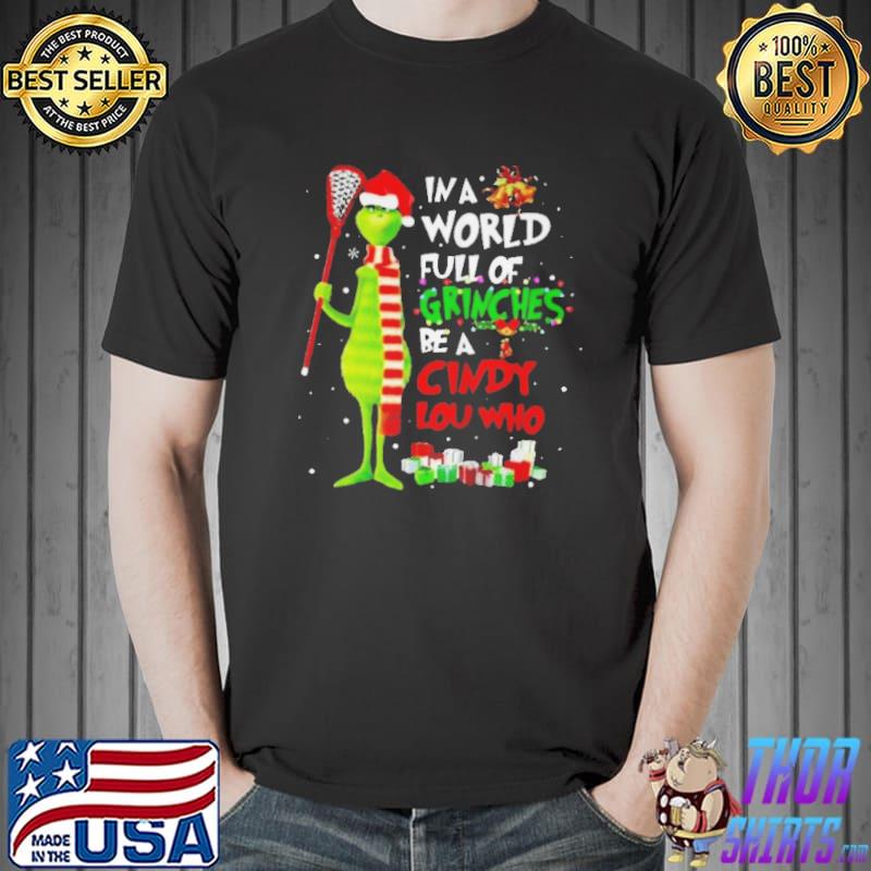 In a World Full of Grinches Be a Cindy Lou Who Merry Christmas Grinch Santa Hat Shirt Unisex
