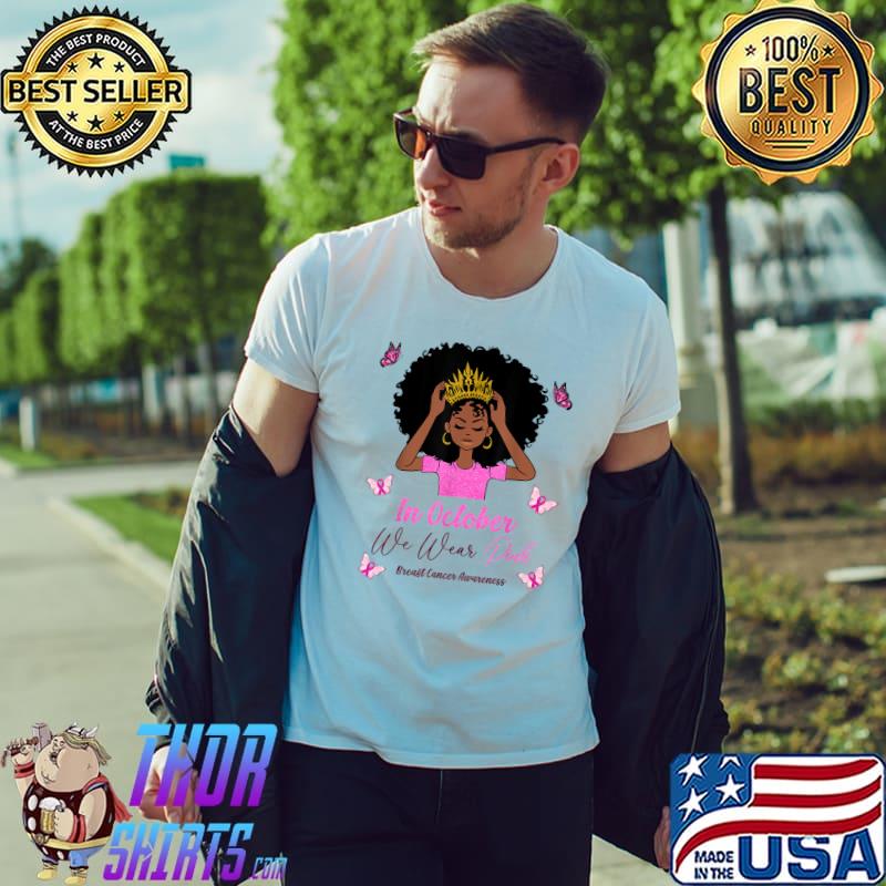 In October We Wear Pink Breast Cancer Awareness Black Queen T-Shirt Unisex