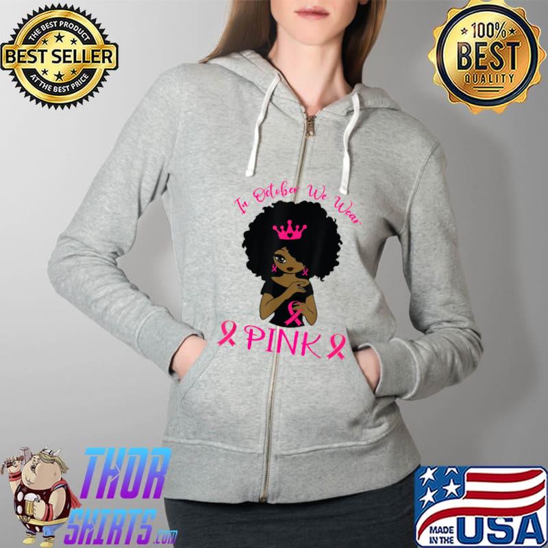 In October We Wear Pink Ribbon Breast Cancer Awareness T-Shirt Full Zip Hooded