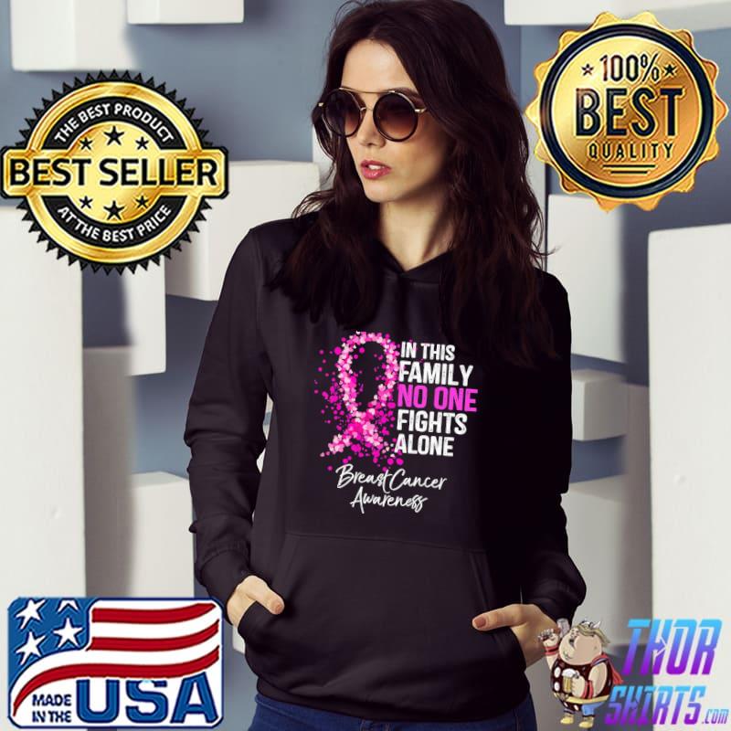 In This Family No One Fights Alone Breast Cancer Awareness Shirt Hoodie