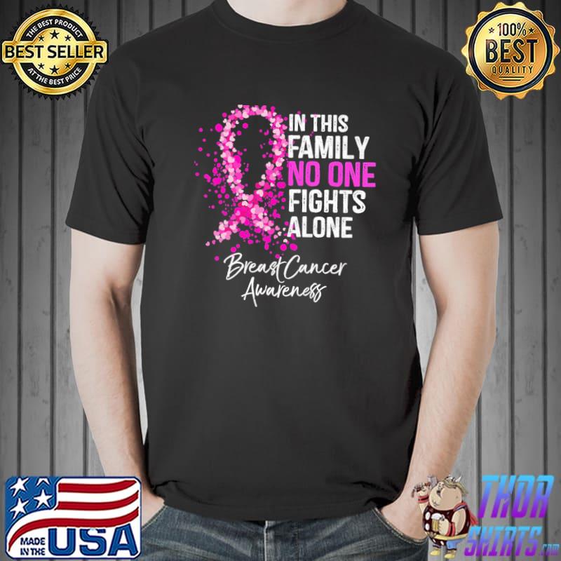 In This Family No One Fights Alone Breast Cancer Awareness Shirt