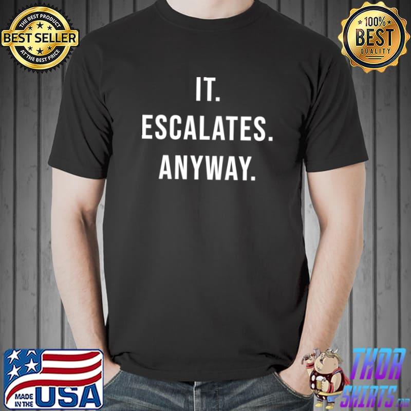 IT. ESCALATES. ANYWAY. - disco bachelor bachelorette party T-s Unisex