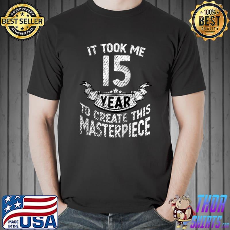 It took me 15 year to create this masterpiece born in 2006 Raglan Baseball T-s Unisex