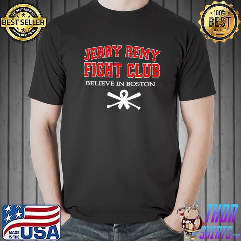 Jerry Remy Fight Club Believe In Boston Unisex T-Shirt, hoodie, sweater,  long sleeve and tank top