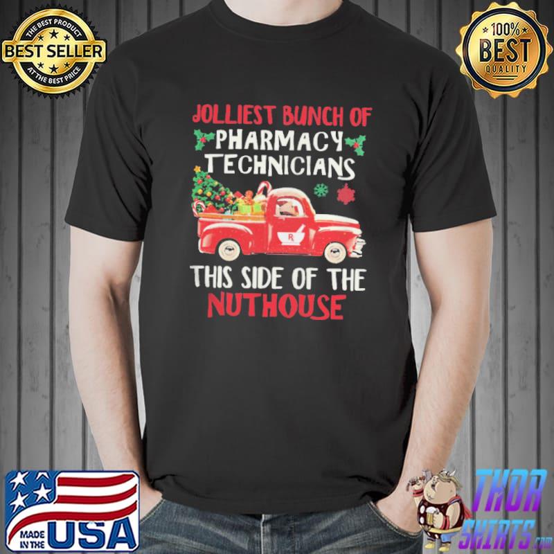 Jolliest Bunch Of Pharmacy Technicians This Side Of The Nuthouse Shirt Unisex