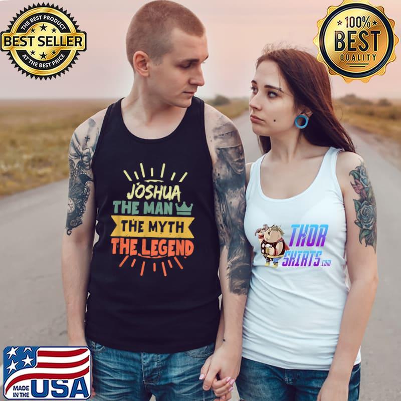 Joshua The Man The Myth The Legend Custom Name Tee T-Shirt Tank Top