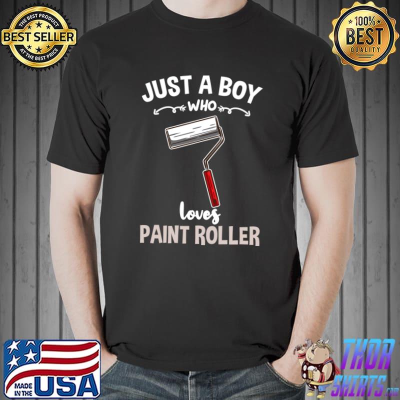Just A Boy Who Loves Paint Roller for Painter T-shirt