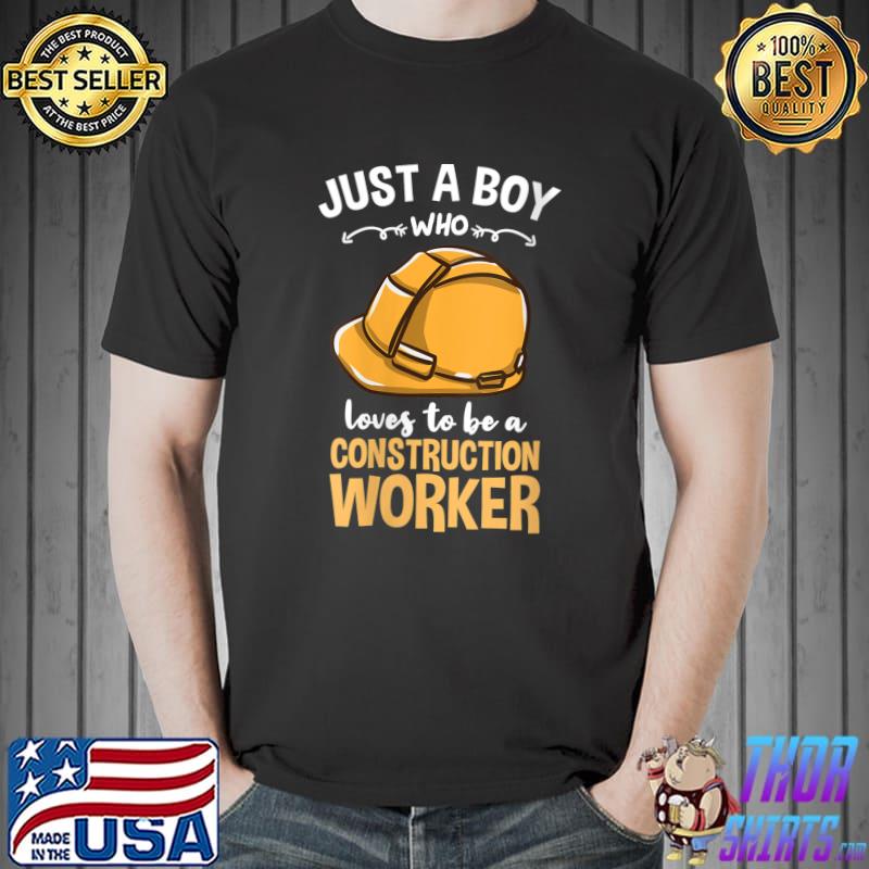 Just A Boy Who Loves To Be A Construction Worker T-Shirt