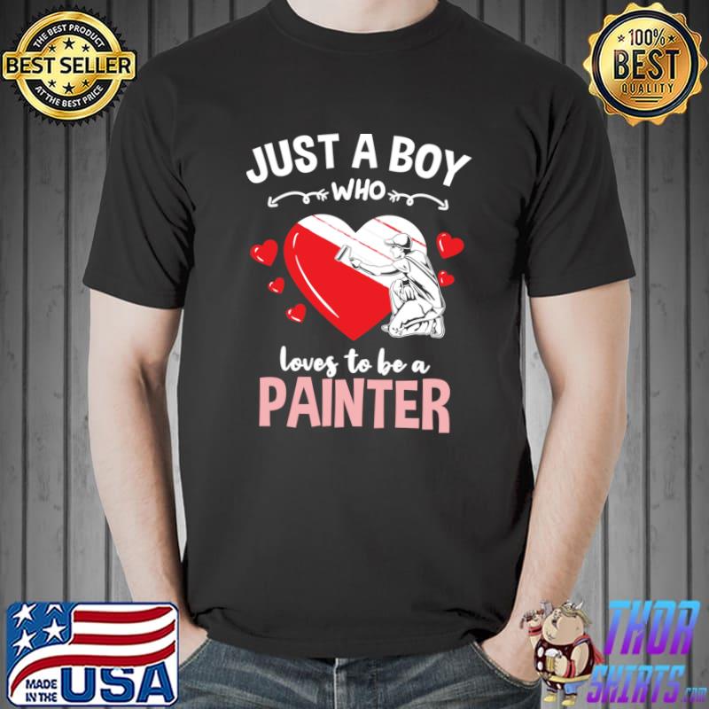 Just A Boy Who Loves To Be A Painter T- Unisex