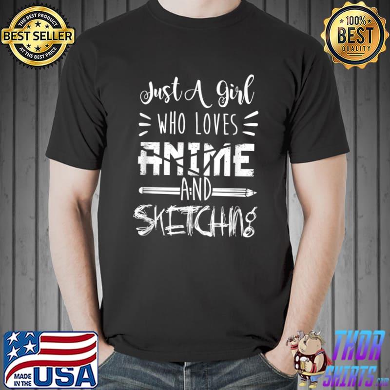 Just A Girl Who Loves Anime And Sketching Otaku T-Shirt