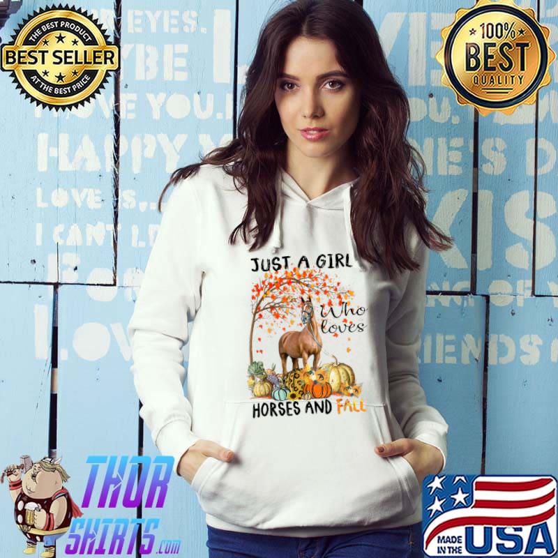 Just A Girl Who Loves Horses And Fall Thanksgiving T-Shirt Hoodie