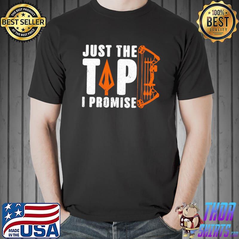 Just The Tip I Promise Archery Bow Shirt Unisex