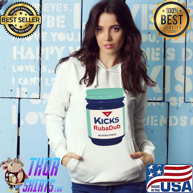 KICKS rubadub relieves stress T-Shirt Hoodie