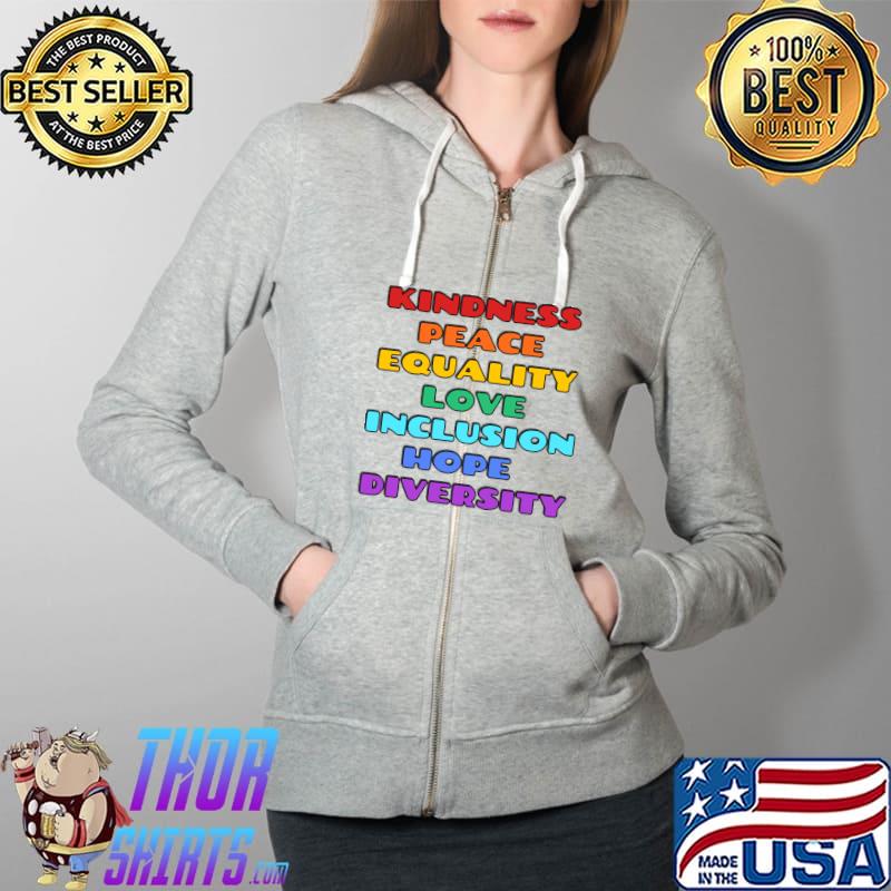 KINDNESS PEACE EQUALITY LOVE INCLUSION HOPE DIVERSITY T-Shirt Full Zip Hooded