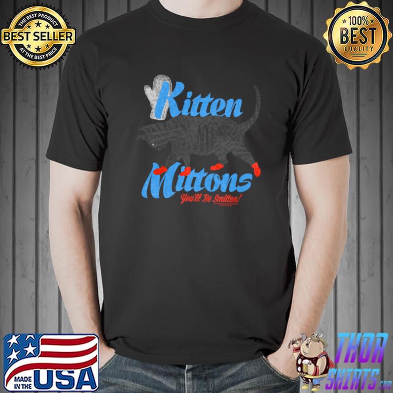 Kitten Mittons You'll Be Smitten Cat Shirt Unisex