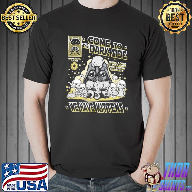 Knight Cat Come To The Dark Side We Have Kittens Dark Lord Is Puuuring For Fresh Recruits Shirt