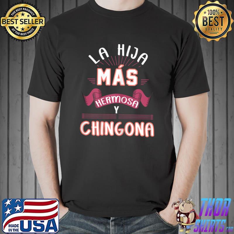 La hija más hermosa y Chingona Mexican Daugther Spanish T-Shirt Unisex