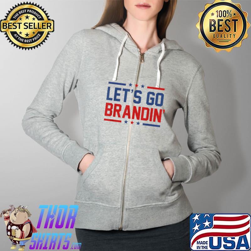 Let's Go Brandin' Funny Anti Joe Biden Quote T-Shirt Full Zip Hooded