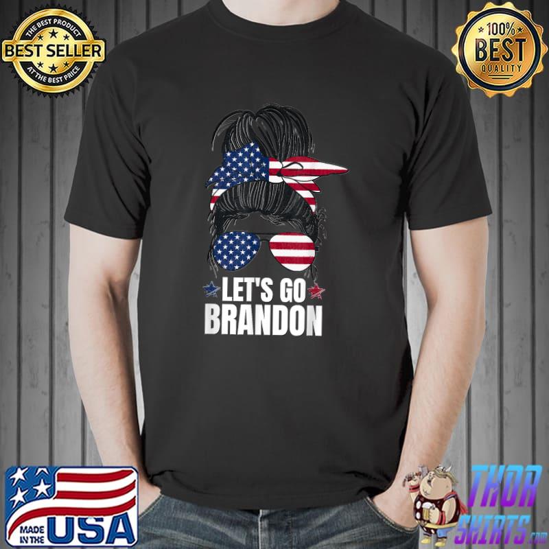 Let's Go Brandon Funny Messy Bun for Women T-Shirt