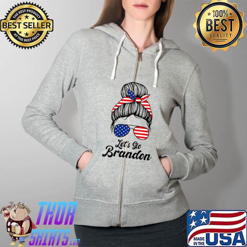 Let's Go Brandon Messy Hair Bun American flag T-Shirt Full Zip Hooded