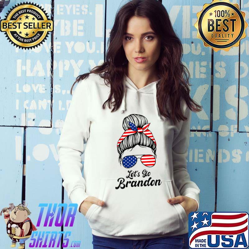 Let's Go Brandon Messy Hair Bun American flag T-Shirt