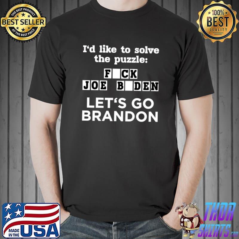 Let's Go Brandon US I'd like to Solve The Puzzle fuck Joe Biden T-s Unisex