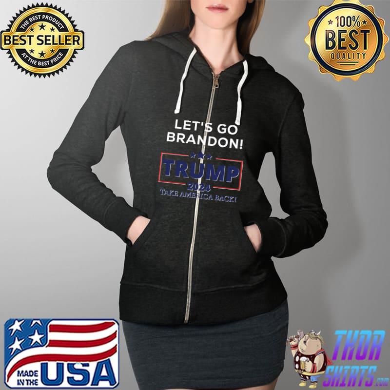 Let's Go Brandontake America back Pro Trump 2024 Flag Anti Joe Biden T-s Full Zip Hooded