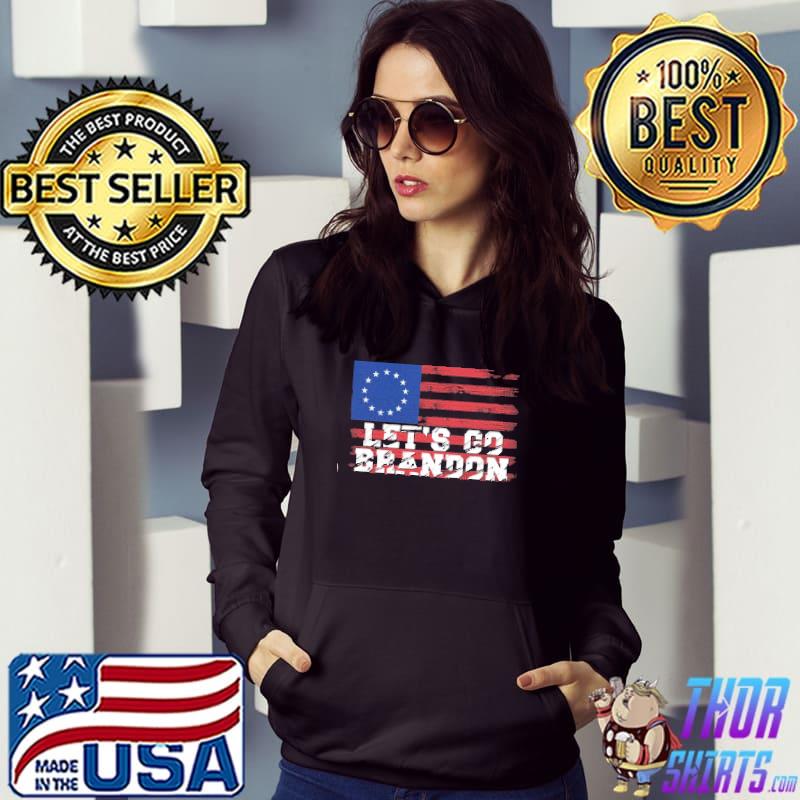 Let’s Go Brandon Pro Betsy Ross America Flag Shirt Hoodie