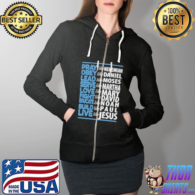 Love Like Mary Fight Like David Educate Like Noah Build Like Paul Live Like Jesus Shirt Full Zip Hooded