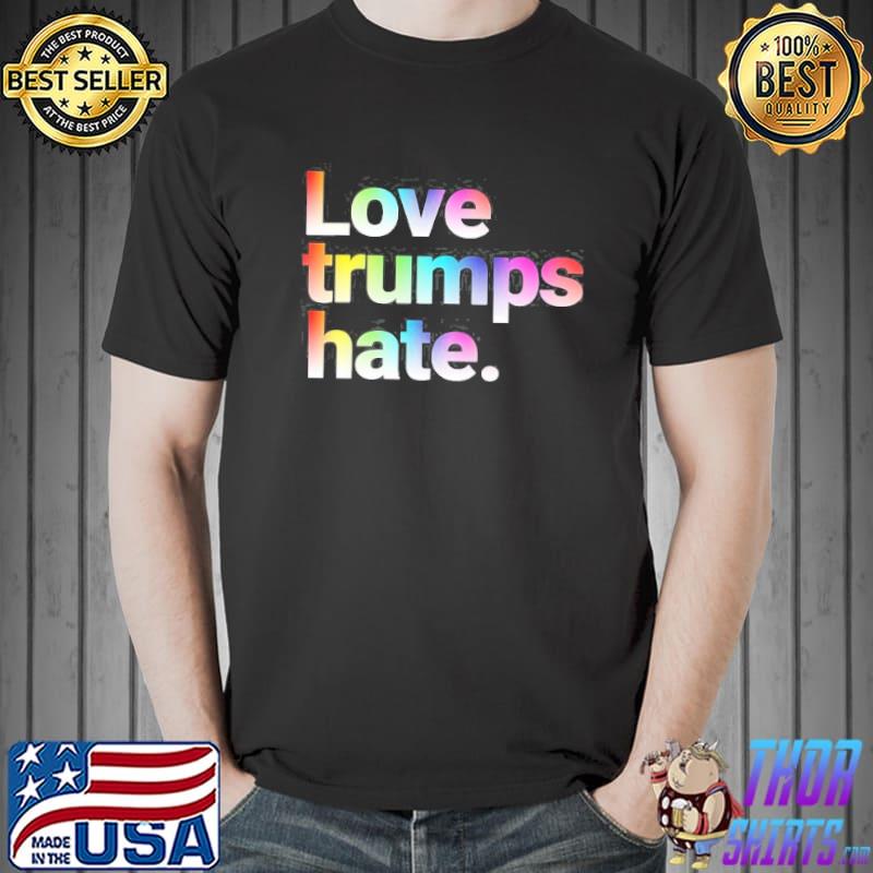Love Trumps Hate Lgbt Colorful Rainbow s Unisex