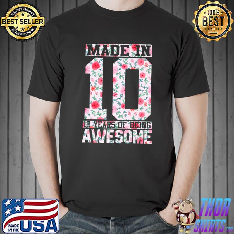 Made in 10 12 Years Of Being Awesome Florals Birthday Gifts Premium T-Shirt Unisex