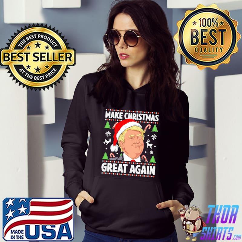Make Christmas Great Again Trump Ugly Christmas Shirt Hoodie