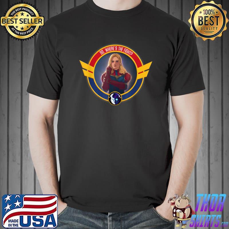 Marvel WHAT IF… Captain Marvel So, Where’s The Fight T-Shirt Unisex