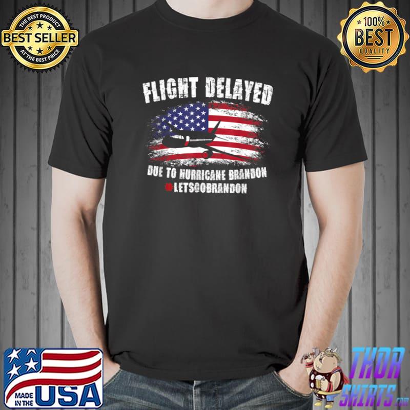Mens Flight Delayed Due To Hurricane Brandon Lets go Brandon T-Shirt