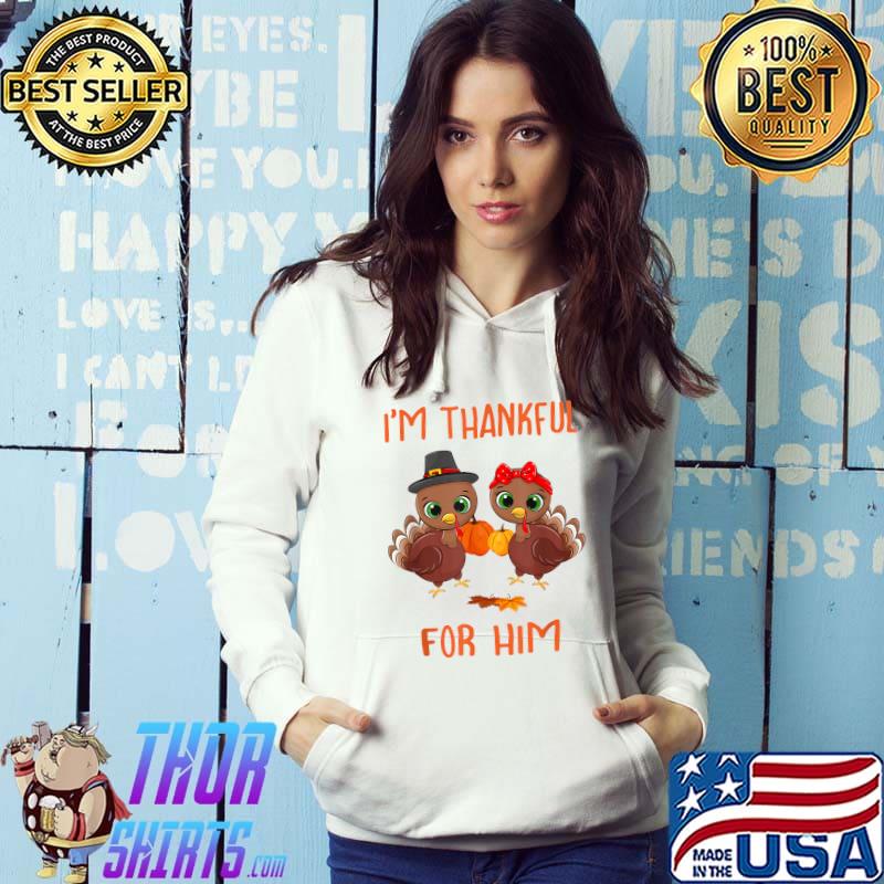 Mens I'm Thankful for Him Funny Turkey Matching Thanksgiving T-Shirt