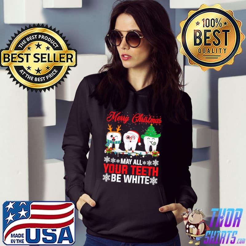 Merry Christmas May All Your Teeth Be White Dental Hygienist T-Shirt
