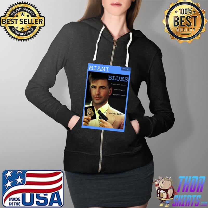 Miami Blues Alec Baldwin Movie Poster Thomas Pollart He Got Your Gun Shirt Full Zip Hooded