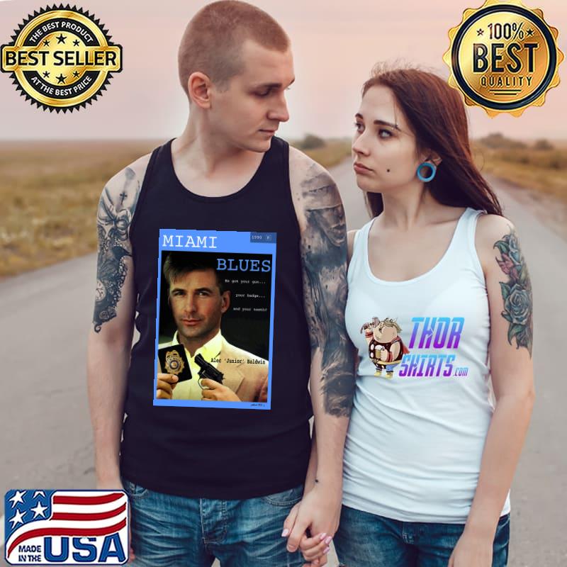 Miami Blues Alec Baldwin Movie Poster Thomas Pollart He Got Your Gun Shirt Tank Top