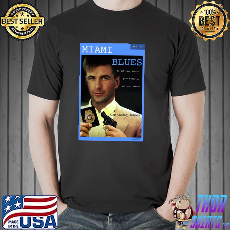 Miami Blues Alec Baldwin Movie Poster Thomas Pollart He Got Your Gun Shirt Unisex