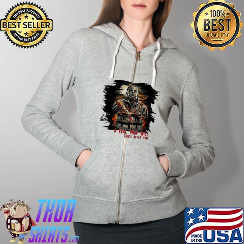 Michael Myers A real man will Chase after you s Full Zip Hooded