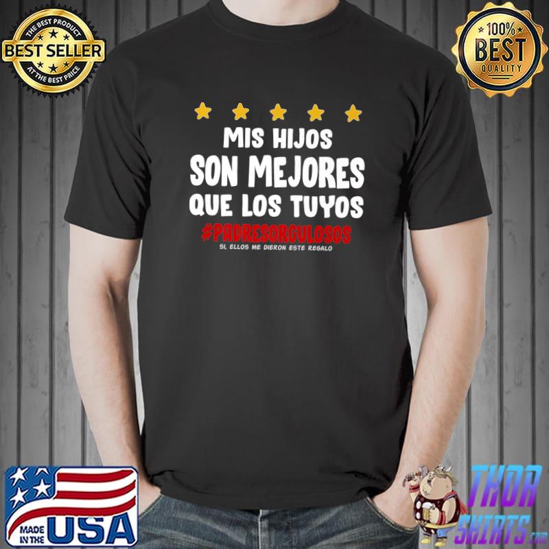 Mis Hijos Son Mejores Que Los Tuyos padresorgullosos Premium T-Shirt Unisex